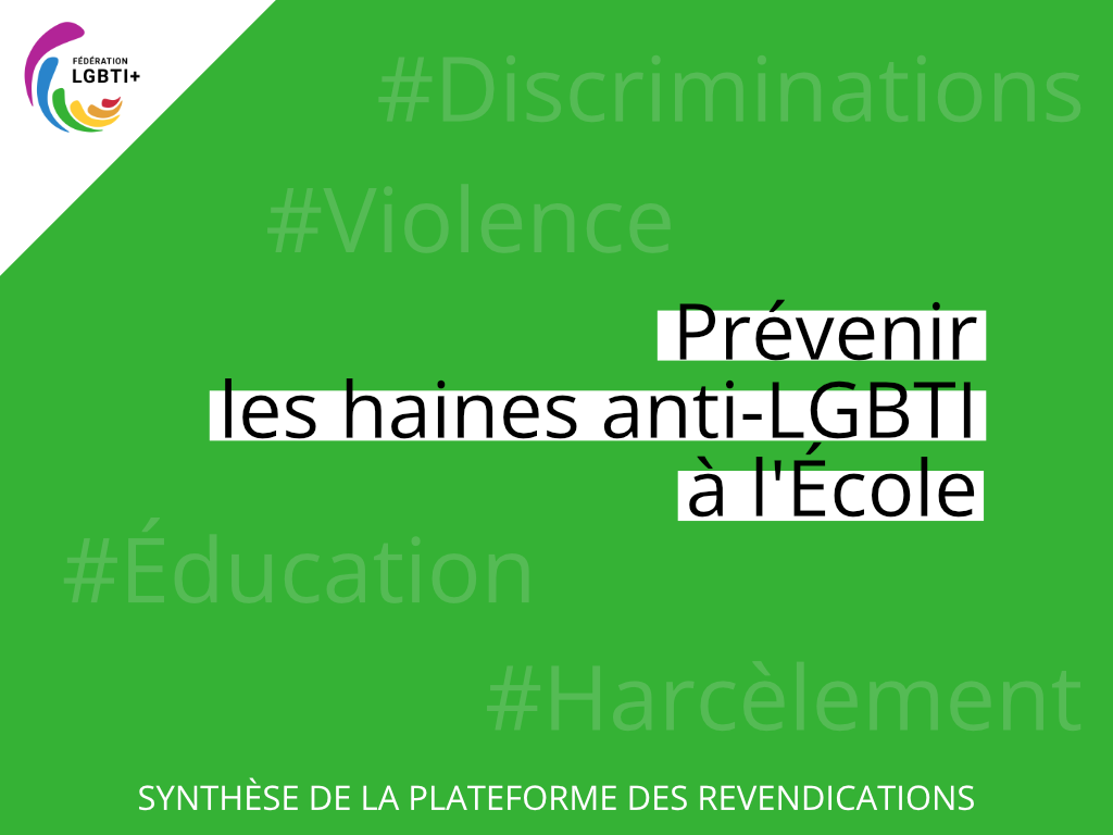 Sur fond vert, on peut lire plusieurs hashtags : discriminations, violence, éducation, harcèlement. La revendication est : prévenir les haines anti-LGBTI à l'Ecole