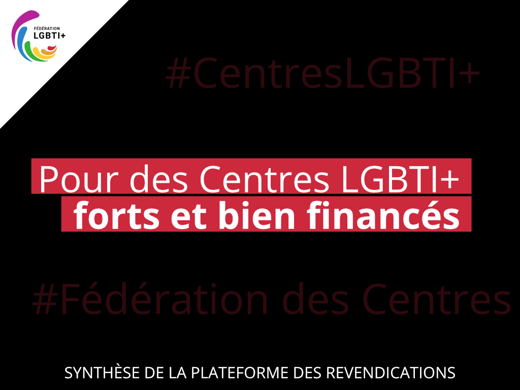 Sur fond noir, on peut lire plusieurs hashtags : Centres LGBTI+ et Fédération des Centres. La revendication est : pour des Centres LGBTI+ forts et bien financés